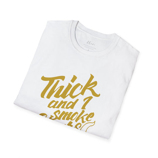 Thick and I Smoke Cigars Too